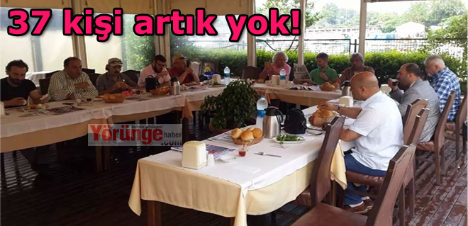 37 kişi artık yok!