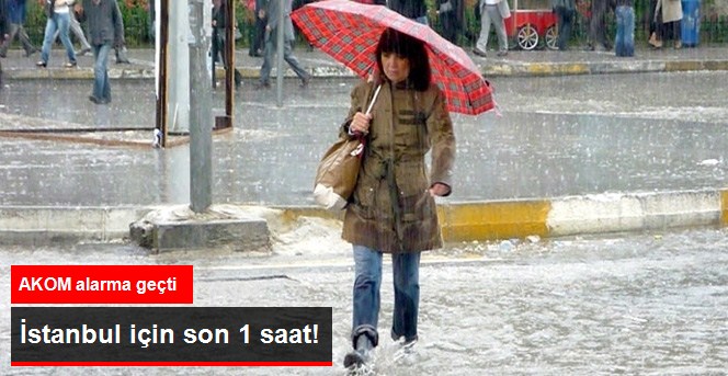 İstanbul'a Yağış Uyarısı Yapıldı, AKOM Alarma Geçti