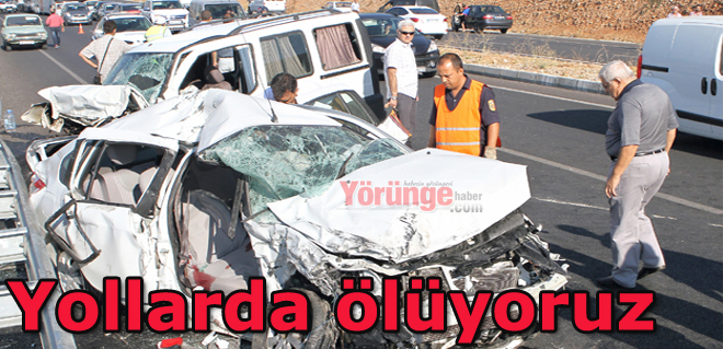Yollarda ölüyoruz