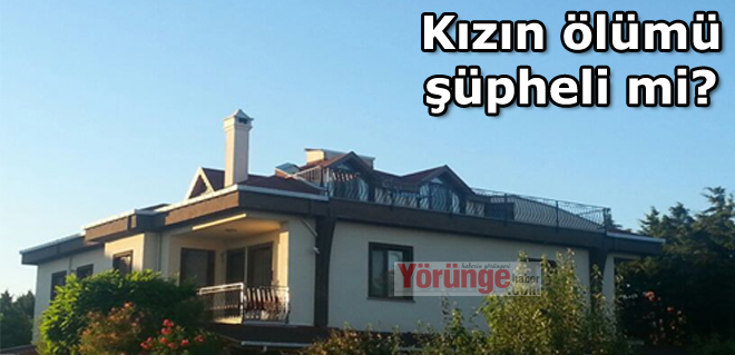 Kızın ölümü şüpheli mi?