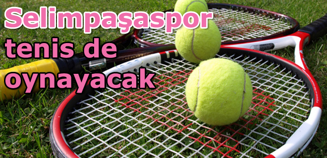 Selimpaşaspor tenis de oynayacak