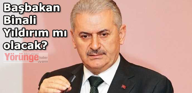Başbakan Binali Yıldırım mı olacak?