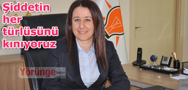 Şiddetin her türlüsünü kınıyoruz