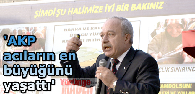 'AKP acıların en büyüğünü yaşattı'