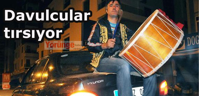 Davulcular tırsıyor