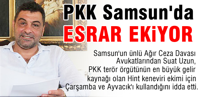 PKK Samsun'da esrar ekiyor