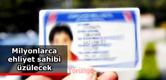 Milyonlarca ehliyet sahibi üzülecek