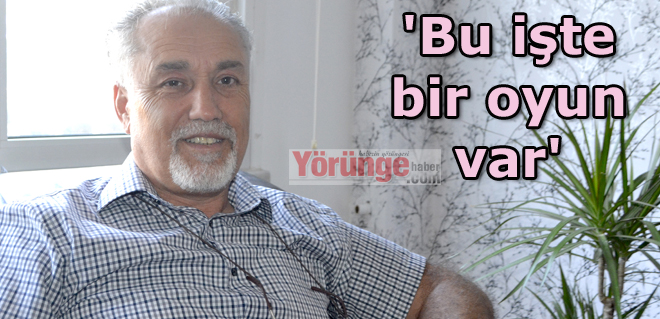 'Bu işte bir oyun var'