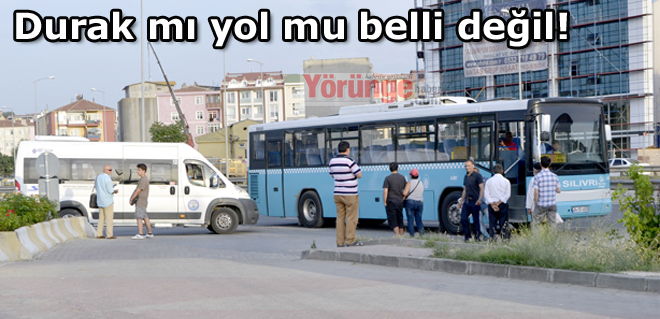 Durak mı yol mu belli değil!
