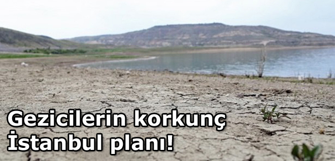 Gezicilerin korkunç İstanbul planı!