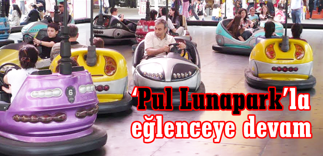 Pul Lunaparkla eğlenceye devam