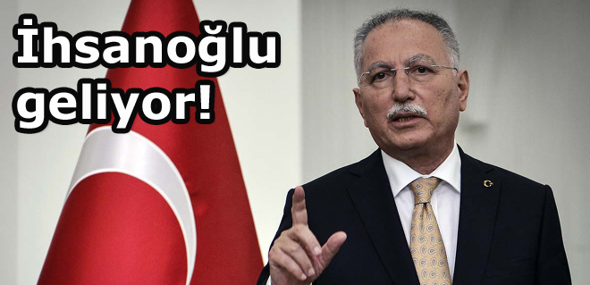 İhsanoğlu geliyor!