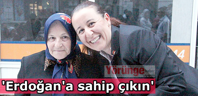 'Erdoğan'a sahip çıkın'