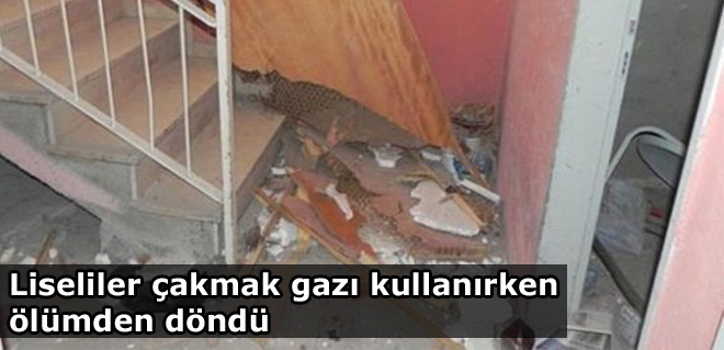 Liseliler çakmak gazı kullanırken ölümden döndü