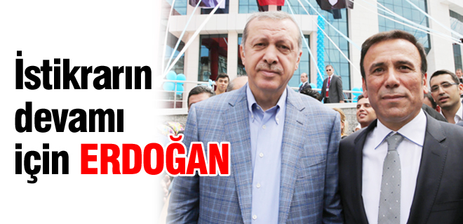 İstikrarın devamı için Erdoğan