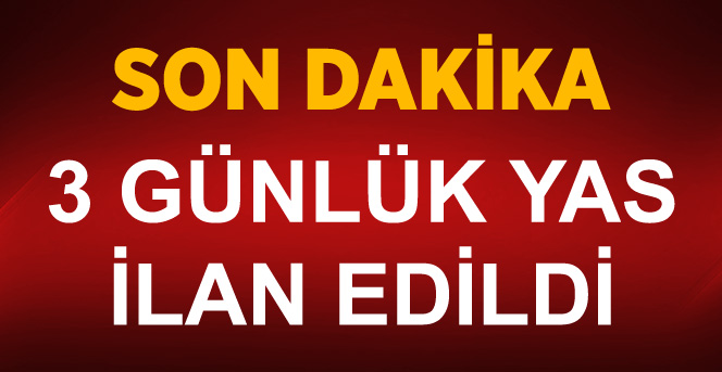 Türkiye'de 3 gün yas ilan edildi