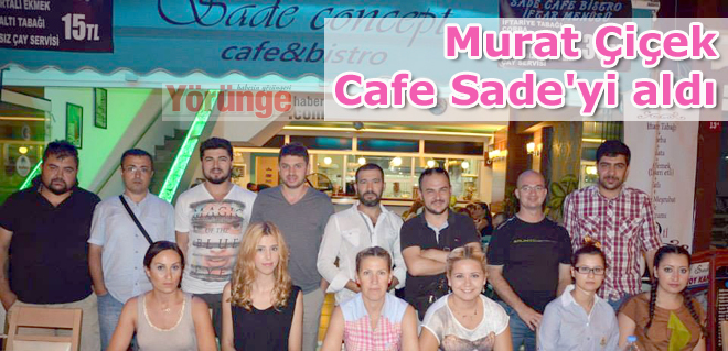 Murat Çiçek Cafe Sade'yi aldı