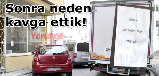 Sonra neden kavga ettik!
