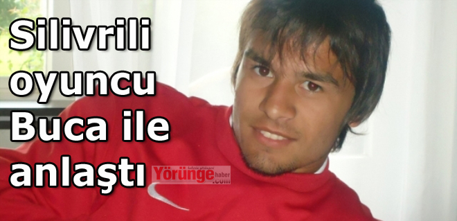 Silivrili oyuncu Buca ile anlaştı