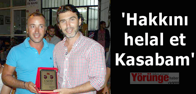 'Hakkını helal et Kasabam'