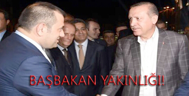 BAŞBAKAN YAKINLIĞI!