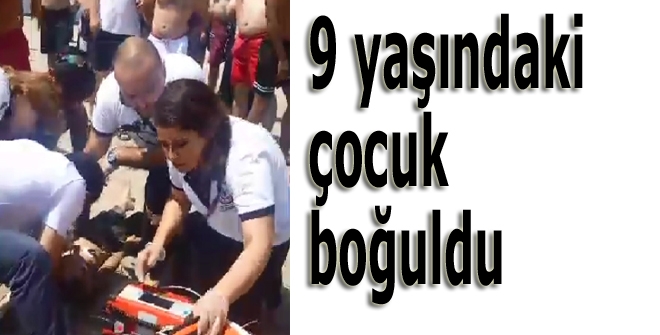 9 yaşındaki çocuk boğuldu