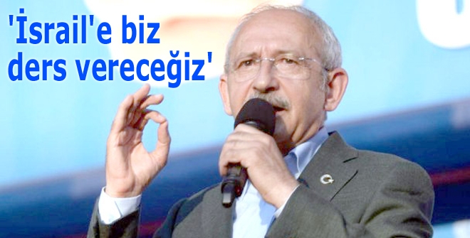 'İsrail'e biz ders vereceğiz'