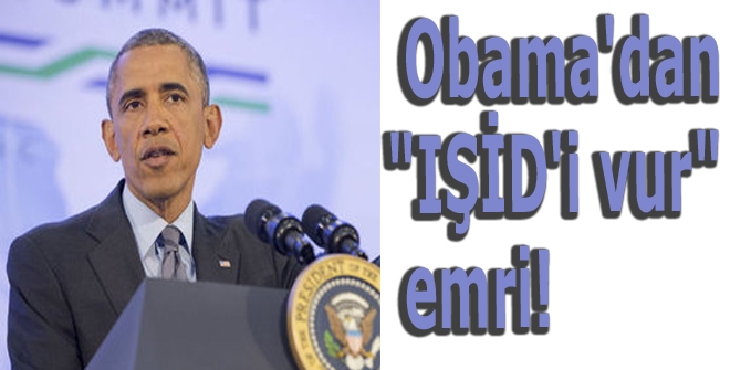 Obama'dan "IŞİD'i vur" emri!