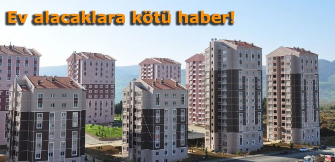Ev alacaklara kötü haber!