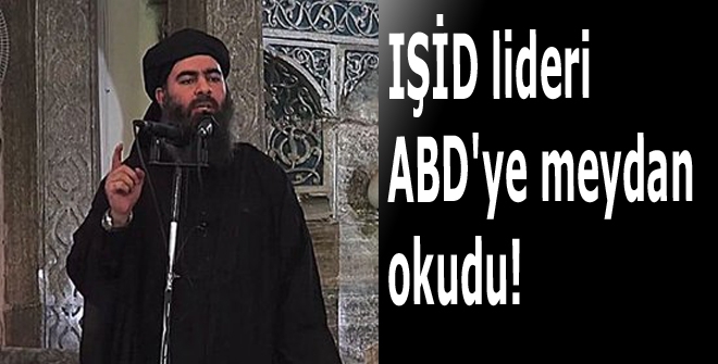 IŞİD lideri ABD'ye meydan okudu!