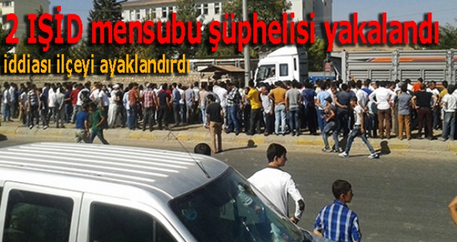 2 IŞİD mensubu şüphelisi yakalandı iddiası ilçeyi ayaklandırdı
