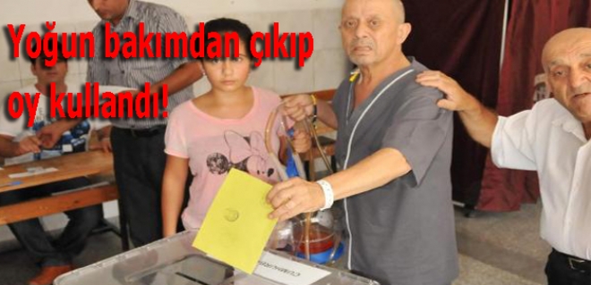 Yoğun bakımdan çıkıp oy kullandı!