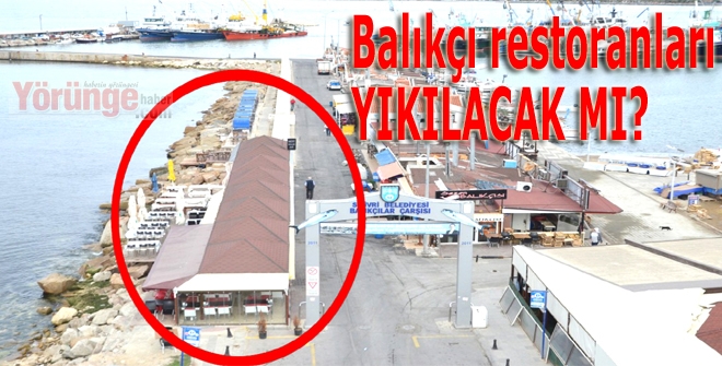 Balıkçı restoranları YIKILACAK MI?