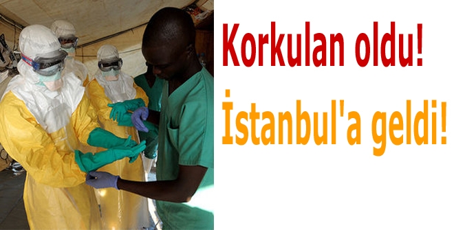 Korkulan oldu! İstanbul'a geldi!