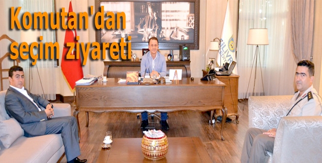 Komutan'dan seçim ziyareti