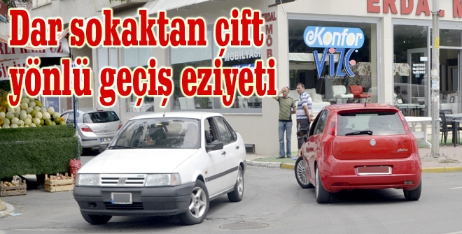 Dar sokaktan çift yönlü geçiş eziyeti
