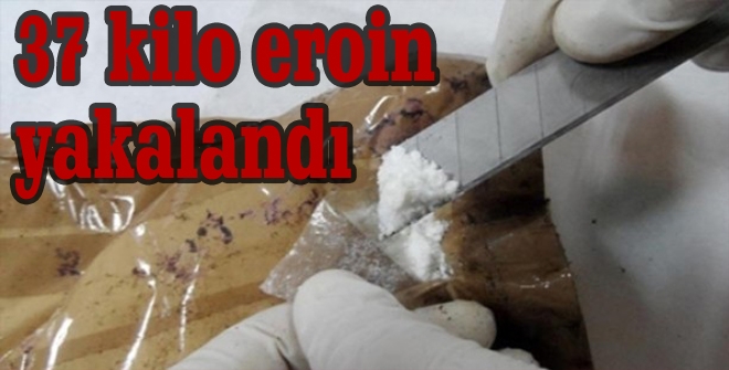 37 kilo eroin yakalandı