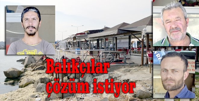 Balıkçılar çözüm istiyor
