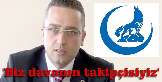 'Biz davanın takipçisiyiz'