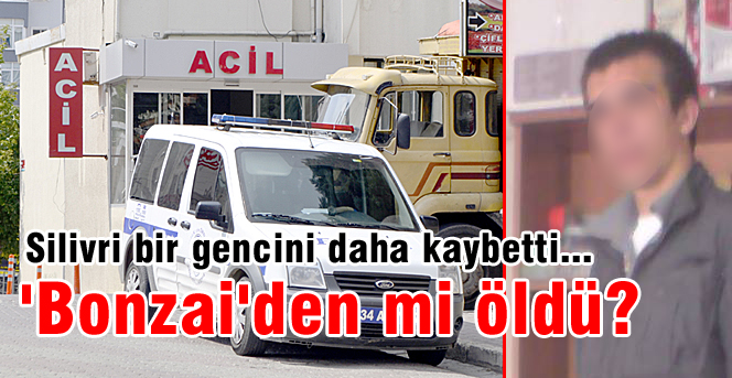 'Bonzai'den mi öldü?
