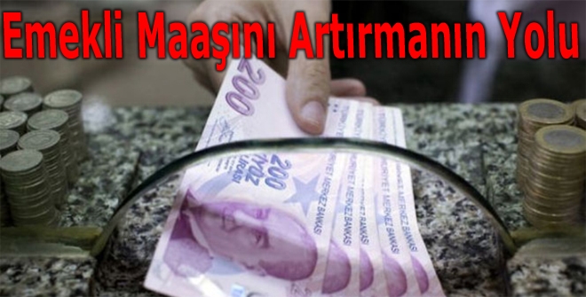 Emekli Maaşını Artırmanın Yolu