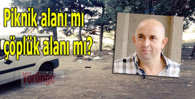Piknik alanı mı çöplük alanı mı?