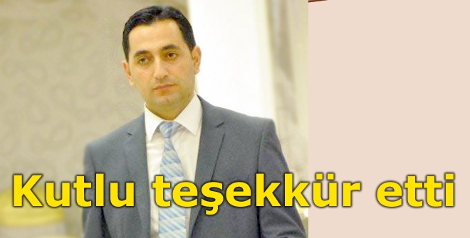 Kutlu teşekkür etti