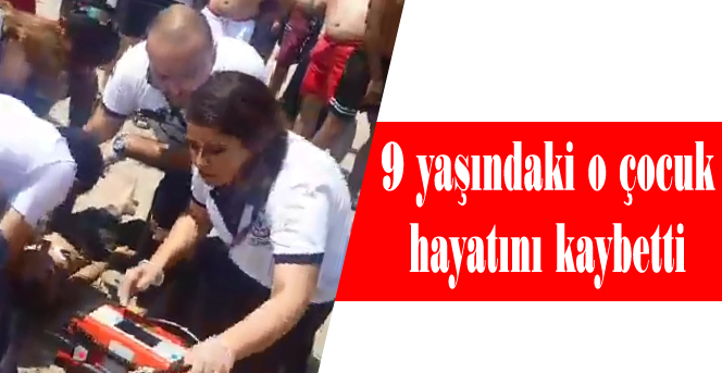 9 yaşındaki o çocuk hayatını kaybetti