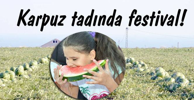 Karpuz tadında festival!