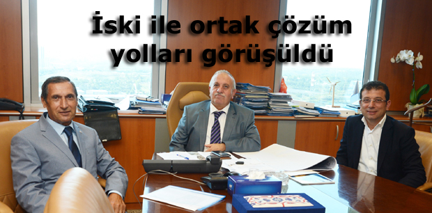 İski ile ortak çözüm yolları görüşüldü