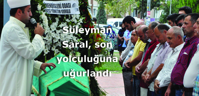 Süleyman Saral, son yolculuğuna uğurlandı