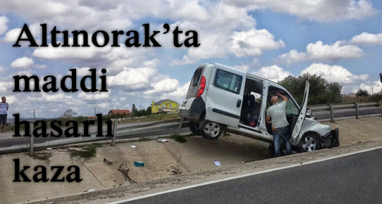 Altınorakta maddi hasarlı kaza