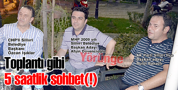 Toplantı gibi 5 saatlik sohbet(!)