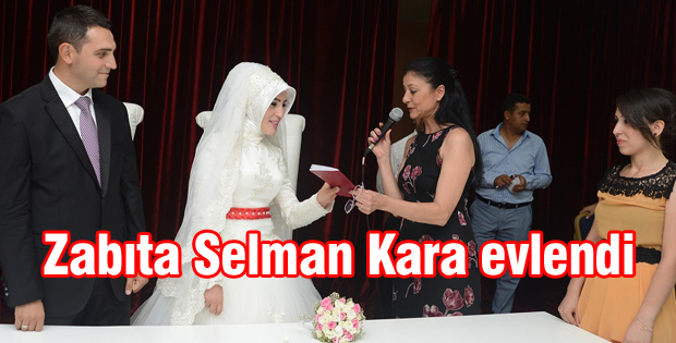 Zabıta Selman Kara evlendi